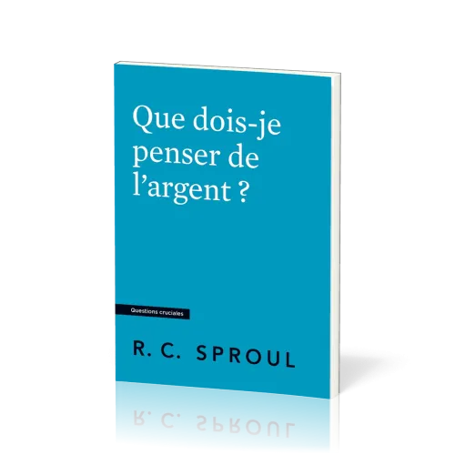 Que dois-je penser de l'argent ? - [Questions cruciales]
