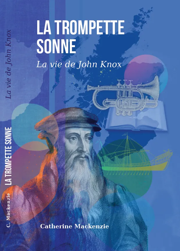 Trompette sonne (La) - La vie de John Knox