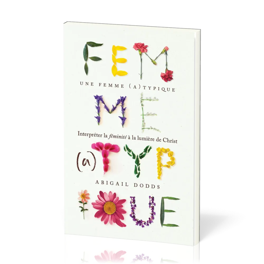 Une femme (a)typique - Interpréter la féminité à la lumière de Christ