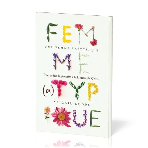 Une femme (a)typique - Interpréter la féminité à la lumière de Christ