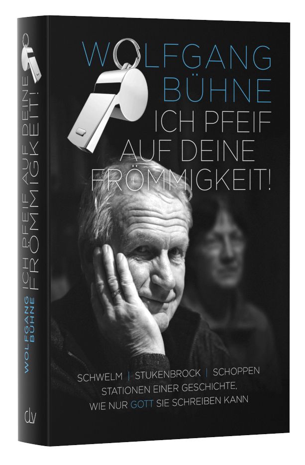 Ich pfeif auf deine Frömmigkeit! - Schwelm, Stukenbrock, Schoppen – Stationen einer Geschichte,...