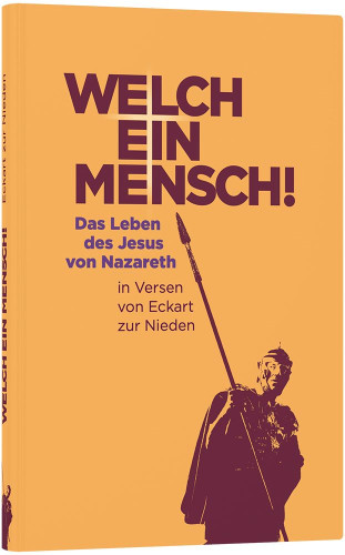 Welch ein Mensch! - Das Leben des Jesus von Nazareth in Versen von Eckart zur Nieden