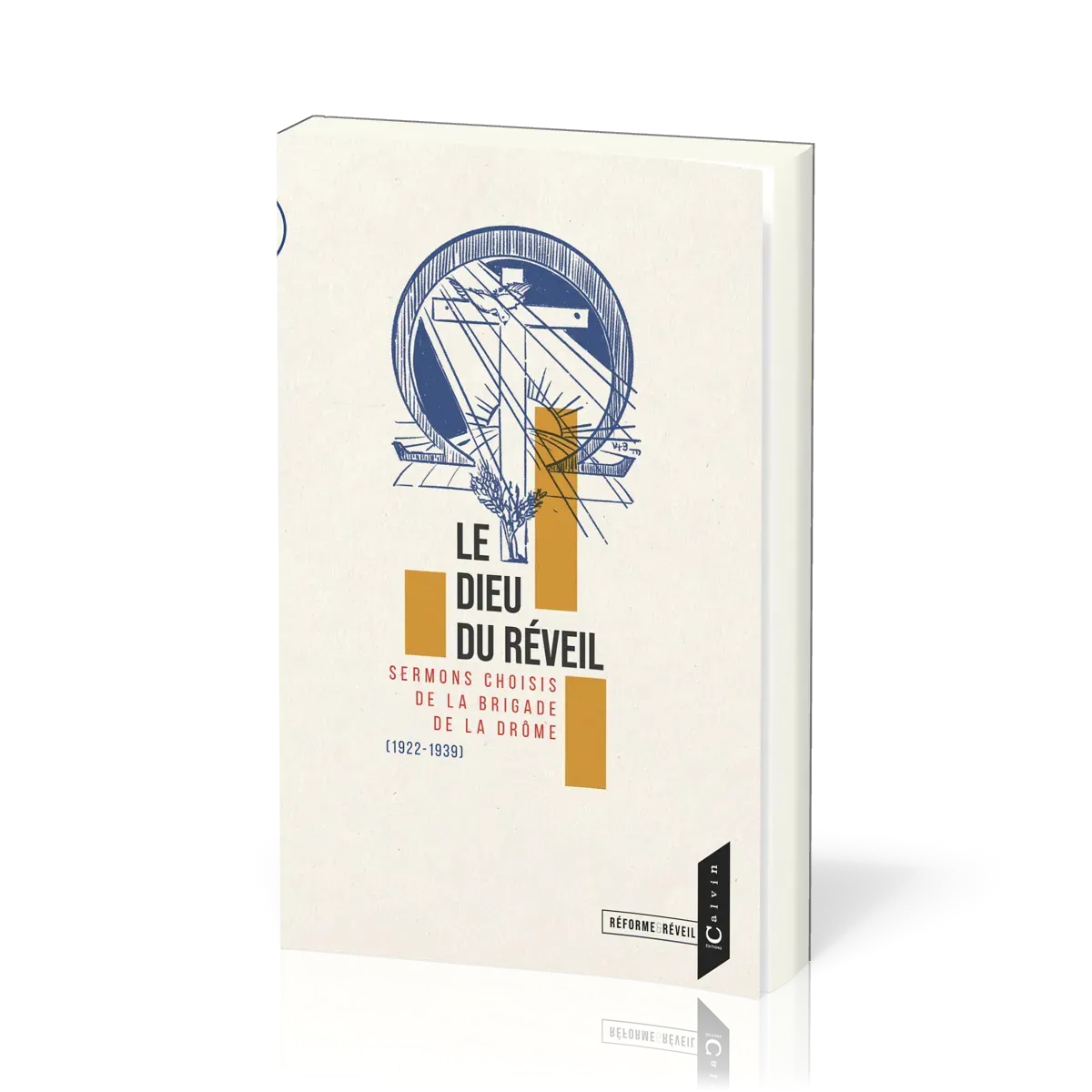 Dieu du réveil (Le) - Sermons choisis de la Brigade de la Drôme (1922-1939)