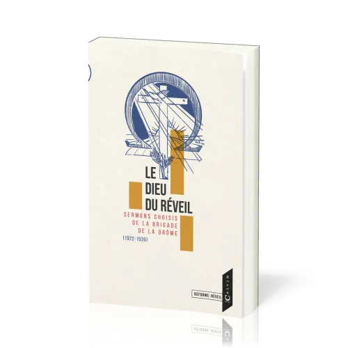Dieu du réveil (Le) - Sermons choisis de la Brigade de la Drôme (1922-1939)