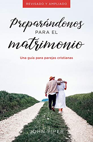 Preparándonos para el matrimonio - Una guía para parejas cristianas