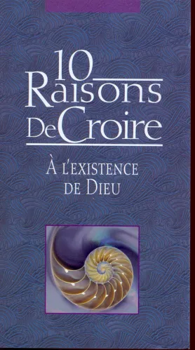 10 raisons de croire à l'existence de Dieu