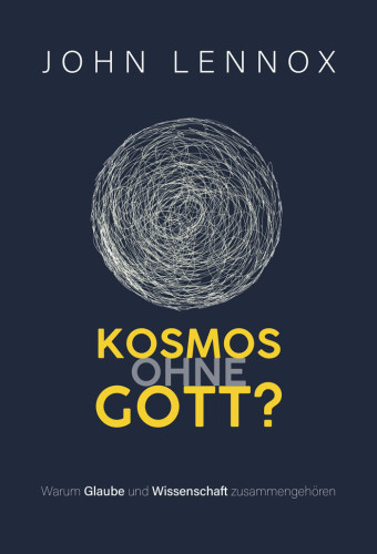 Kosmos ohne Gott? - Warum Glaube und Wissenschaft zusammengehören