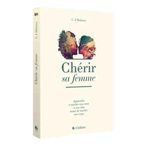 Chérir sa femme - Apprendre à toucher son cœur et son âme avant de toucher son corps