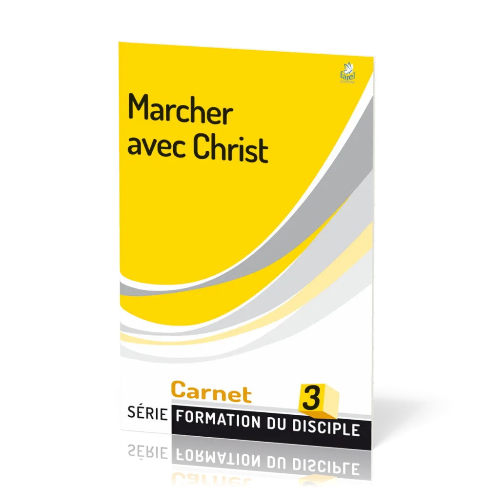 Marcher avec Christ  - série Formation du disciple No 3