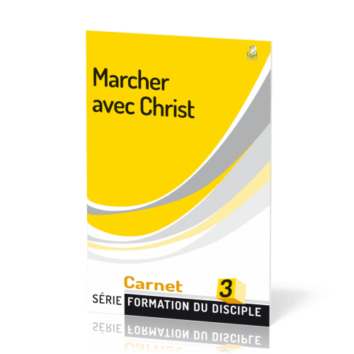 Marcher avec Christ  - série Formation du disciple No 3