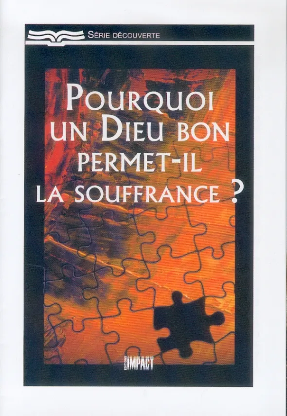 Pourquoi un Dieu bon permet-il la souffrance? - Série découverte
