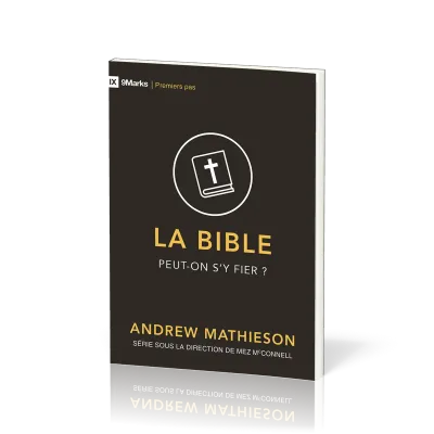 Bible peut-on s'y fier? (La) - [coll. 9Marks - Premiers pas]