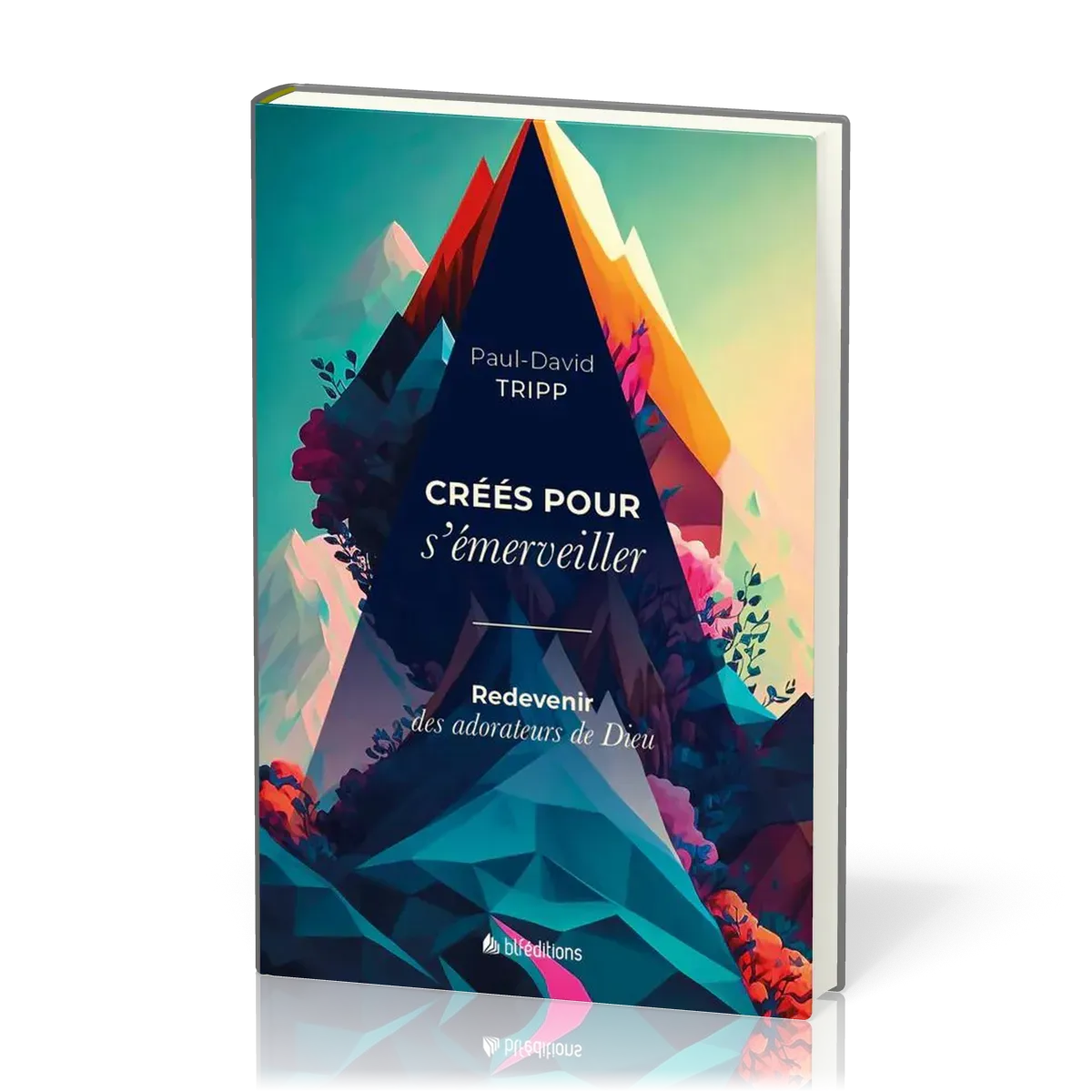 Créés pour s’émerveiller - Redevenir des adorateurs de Dieu (Relié)