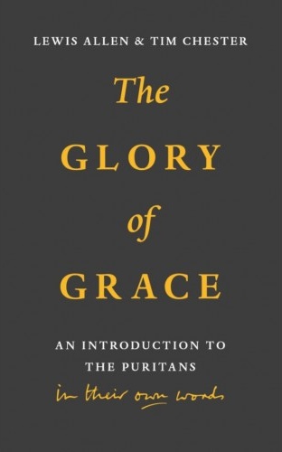 Glory of Grace - An Intro to the Puritans