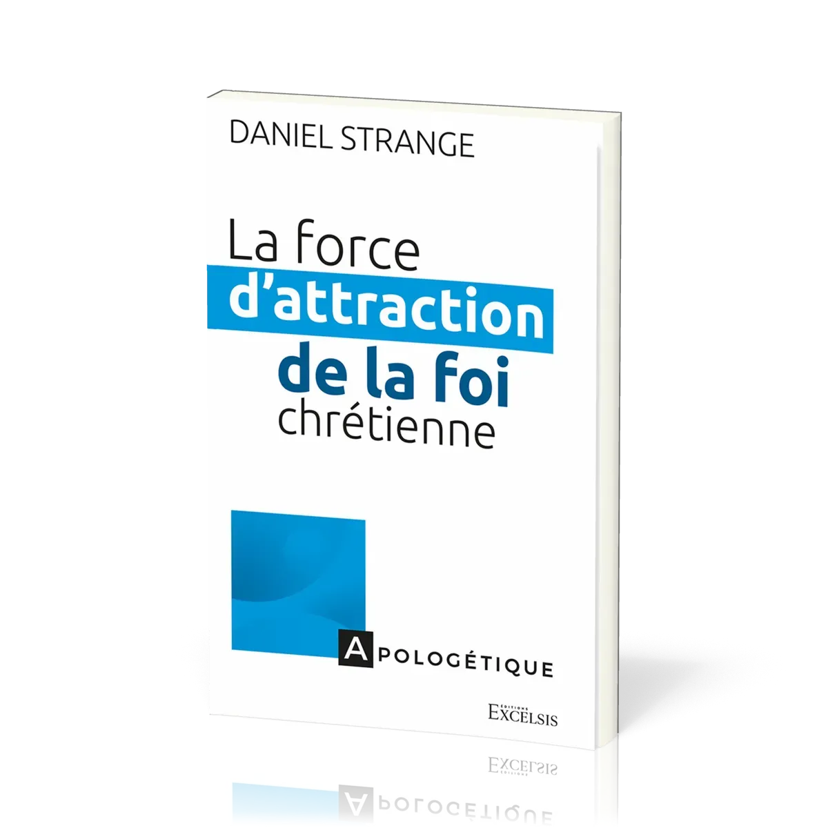 Force d’attraction de la foi chrétienne (La) - Repérer les points de contact entre les...