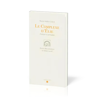 Complexe d'Élie (Le) - Politique et Spiritualité