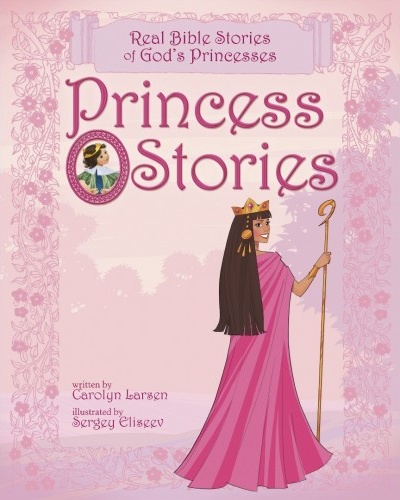 Princess Stories - Real Bible Stories of God's Princesses