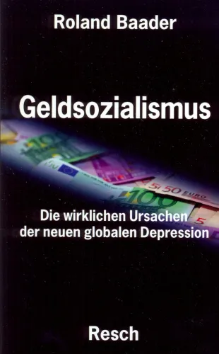 Geldsozialismus - Die wirklichen Ursachen der neuen globalen Depression