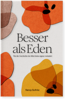 Besser als Eden - Wie die Geschichte der Bibel deine eigene verändert