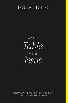 At the Table with Jesus - 66 Days to Draw Closer to Christ and Fortify Your Faith