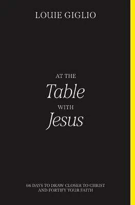 At the Table with Jesus - 66 Days to Draw Closer to Christ and Fortify Your Faith