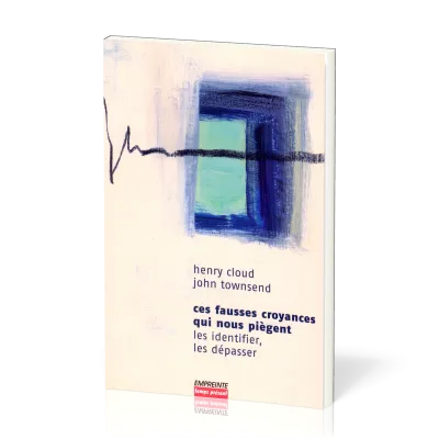 Ces fausses croyances qui nous piègent - Les identifier, les dépasser