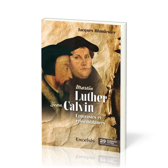 Martin Luther, Jean Calvin - Contrastes et ressemblances