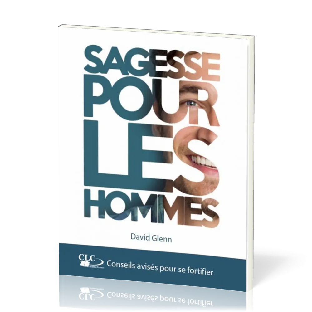 Sagesse pour les hommes - Conseils avisés pour se fortifier