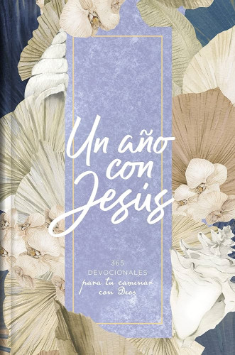 Un año con Jesús - 365 devocionales para tu caminar con Dios