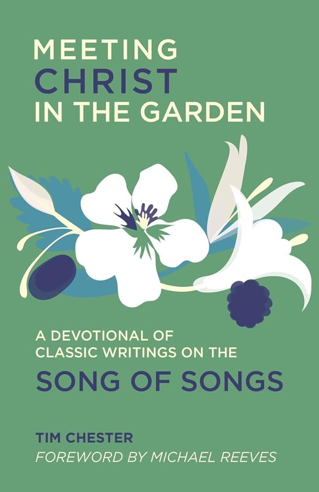 Meeting Christ in the Garden - A Devotional of Classic Writings on the Song of Songs