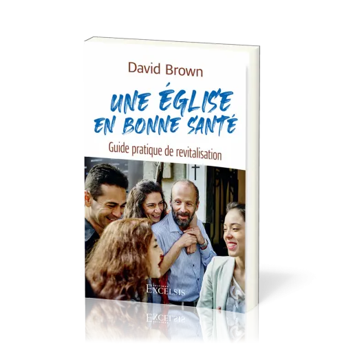 Une Église en bonne santé - Guide pratique de revitalisation