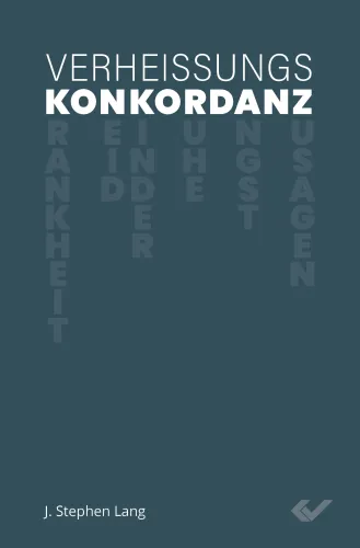 VERHEISSUNGSKONKORDANZ - Gottes Versprechen und Zusagen