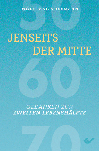 Jenseits der Mitte - Gedanken zur zweiten Lebenshälfte