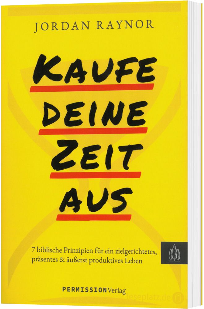 Kaufe deine Zeit aus - 7 biblische Prinzipien für ein zielgerichtetes, präsentes & äusserst...