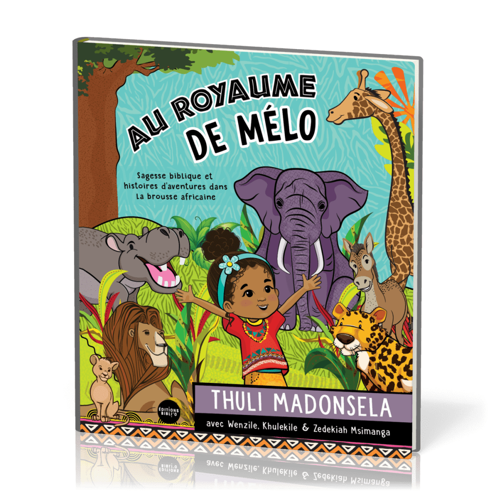 Au royaume de Mélo - Sagesse biblique et histoires d'aventures dans la brousse africaine