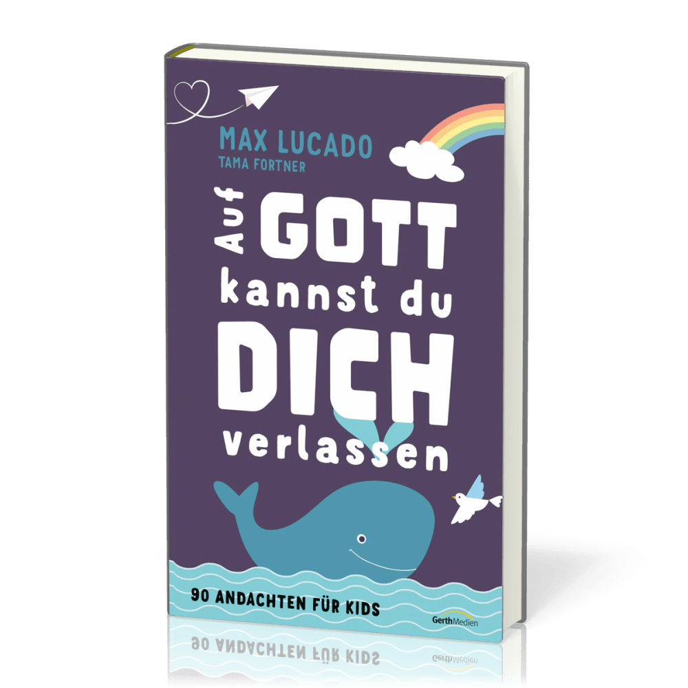 Auf Gott kannst du dich verlassen - 90 Andachten für Kids