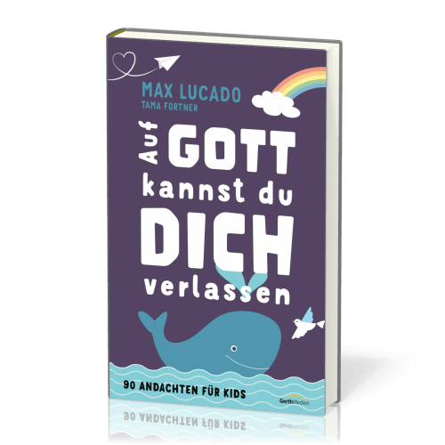 Auf Gott kannst du dich verlassen - 90 Andachten für Kids