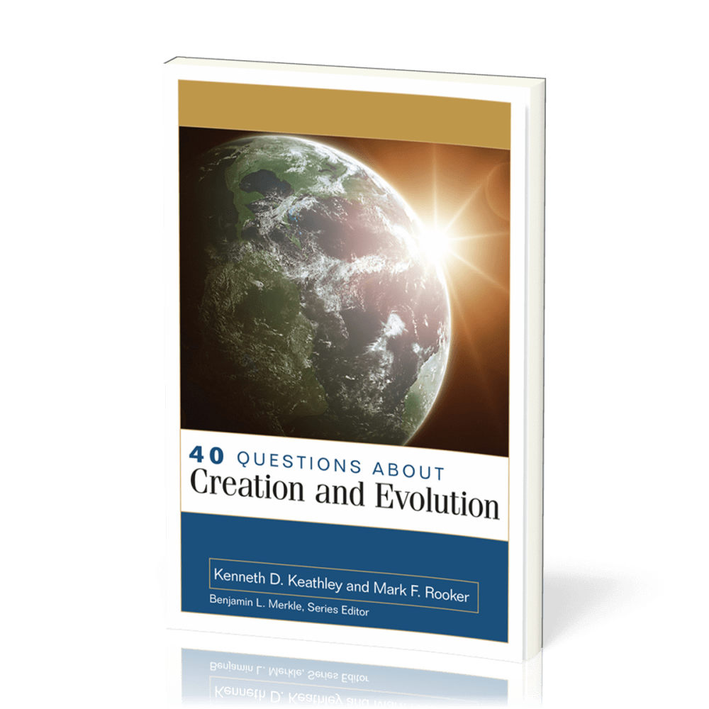 40 Questions About Creation And Evolution