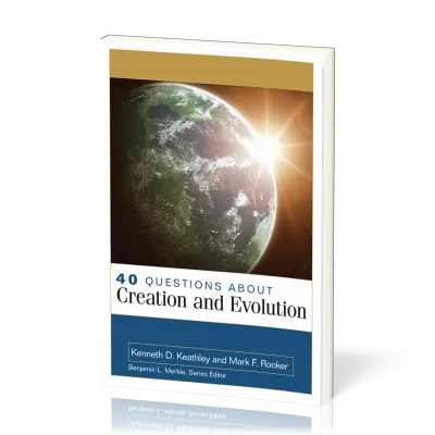 40 Questions About Creation And Evolution