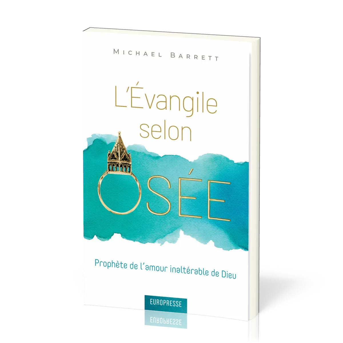 Évangile selon Osée (L') - Prophète de l'amour inaltérable de Dieu