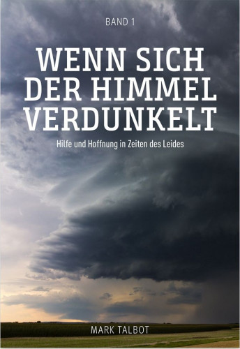 Wenn sich der Himmel verdunkelt, Band 1 - Hilfe und Hoffnung in Zeiten des Leides