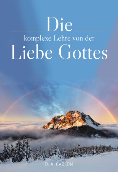 Die komplexe Lehre von der Liebe Gottes