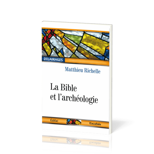 Bible et l'Archéologie (La) - [collection Éclairages 01]