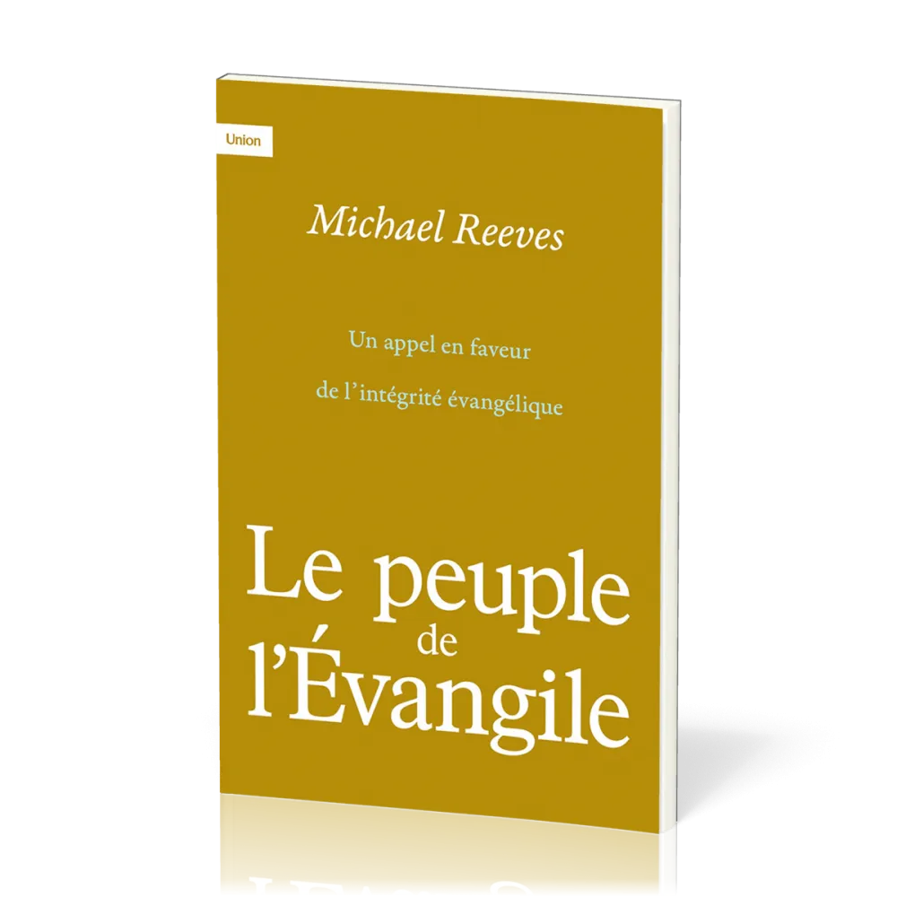 Peuple de l’Évangile (Le) - Un appel en faveur de l’intégrité évangélique