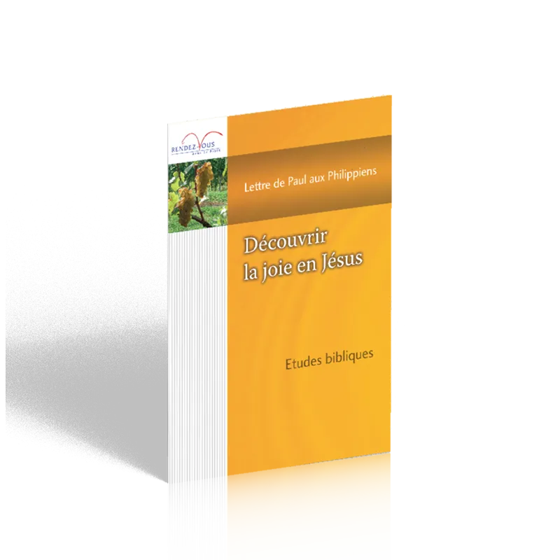 Découvrir la joie en Jésus - Lettre de Paul au Philippiens