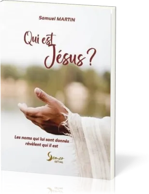 Qui est Jésus ? - Les noms qui lui sont donnés révèlent qui il est