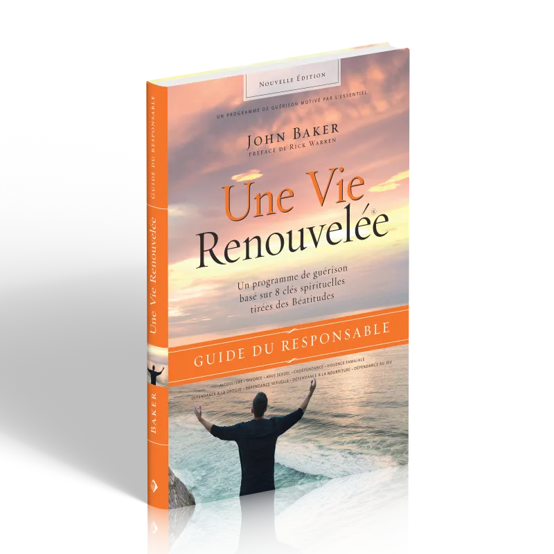 Une vie renouvelée  - Un programme de guérison basé sur 8 clés spirituelles tirées des béatitudes...