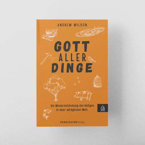 Gott aller Dinge - Die Wiederentdeckung des Heiligen in einer alltäglichen Welt