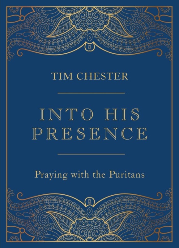 Into His Presence - Praying with the Puritans