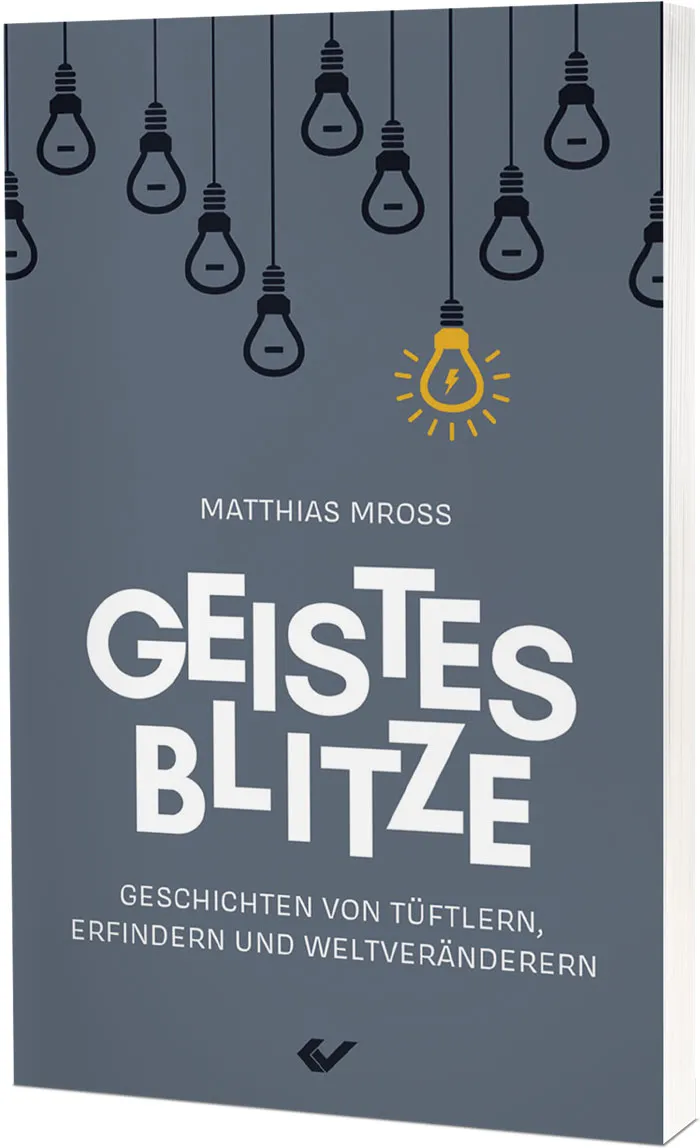 Geistesblitze - Geschichten von Tüftlern, Erfinden und Weltveränderern